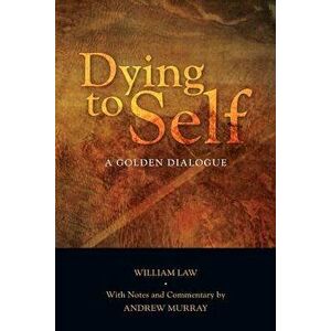 Dying to Self: A Golden Dialogue, Paperback - William Law imagine