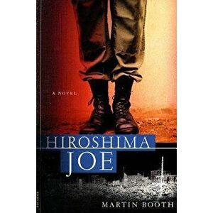 Hiroshima Joe, Paperback - Martin Booth imagine