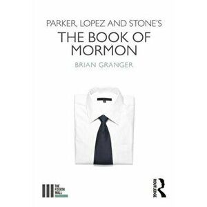 Parker, Lopez and Stone's the Book of Mormon, Paperback - Brian Granger imagine