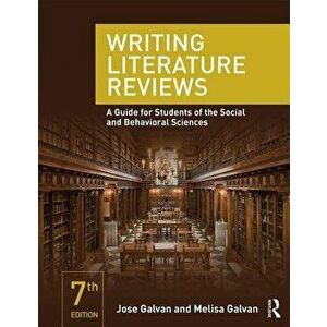 Writing Literature Reviews: A Guide for Students of the Social and Behavioral Sciences, Paperback - Jose L. Galvan imagine