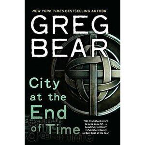 City at the End of Time, Paperback - Greg Bear imagine