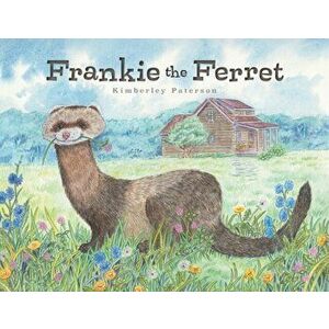 Frankie the Ferret, Paperback - Kimberley Paterson imagine