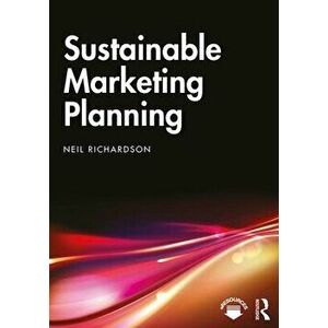 Sustainable Marketing Planning, Paperback - Neil Richardson imagine