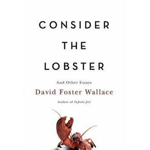 Consider the Lobster: And Other Essays, Hardcover - David Foster Wallace imagine