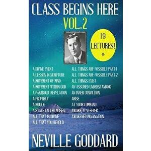 Neville Goddard: Class Begins Here Vol.2 (Nineteen Lectures in one!), Paperback - Neville Goddard imagine