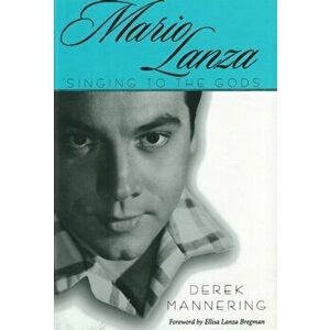 Mario Lanza: Singing to the Gods, Paperback - Derek Mannering imagine