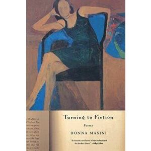 Turning to Fiction: Poems, Paperback - Donna Masini imagine