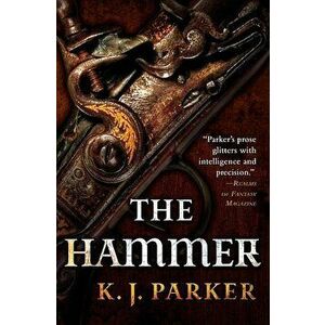 The Hammer, Paperback - K. J. Parker imagine