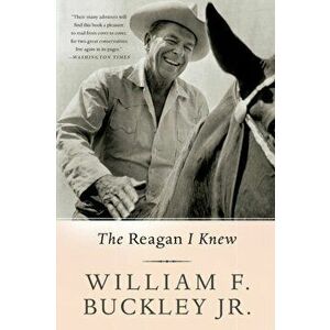 The Reagan I Knew, Paperback - Jr. William F. Buckley imagine