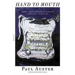Hand to Mouth: A Chronicle of Early Failure, Paperback - Paul Auster imagine