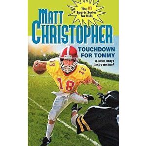Touchdown for Tommy, Paperback - Matt Christopher imagine