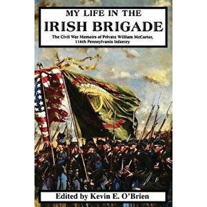 My Life in the Irish Brigade, Paperback - William McCarter imagine