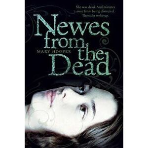 Newes from the Dead, Paperback - Mary Hooper imagine