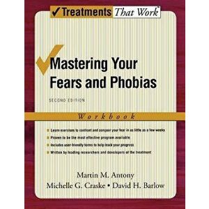 Mastering Your Fears and Phobias: Workbook, Paperback - Martin M. Antony imagine