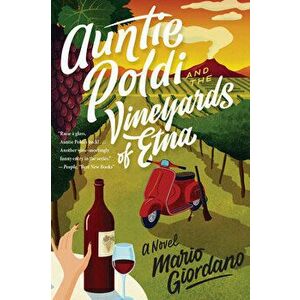 Auntie Poldi and the Vineyards of Etna, Paperback - Mario Giordano imagine