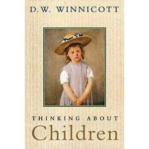 Thinking about Children, Paperback - Donald Woods Winnicott imagine