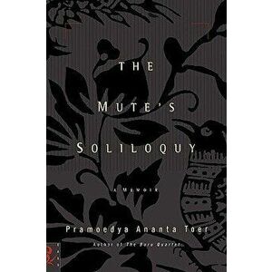 The Mute's Soliloquy, Hardcover - Pramoedya Ananta Toer imagine