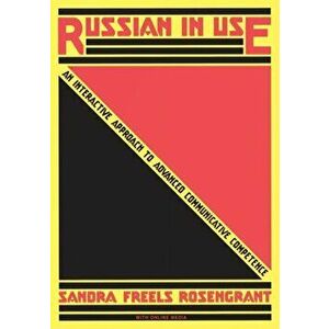 Russian in Use: An Interactive Approach to Advanced Communicative Competence: With Online Media, Paperback - Sandra Freels Rosengrant imagine