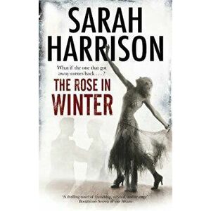 The Rose in Winter, Hardcover - Sarah Harrison imagine