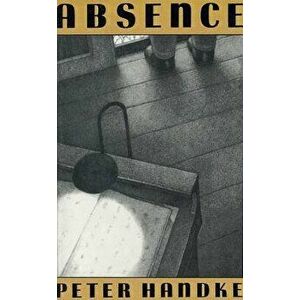 Absence, Paperback - Peter Handke imagine