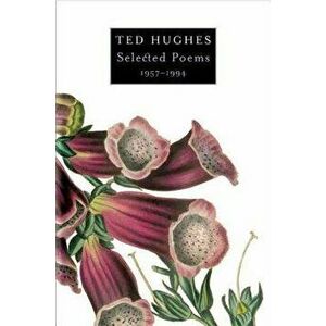 Selected Poems 1957-1994, Paperback - Ted Hughes imagine
