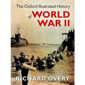 The Oxford Illustrated History of World War II, Hardcover - Richard Overy imagine