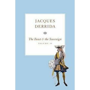 The Beast and the Sovereign, Volume II, Paperback - Jacques Derrida imagine