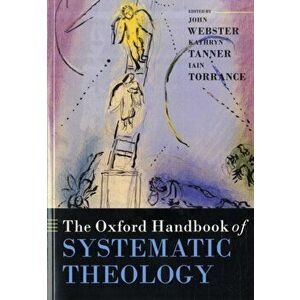 The Oxford Handbook of Systematic Theology, Paperback - Kathryn Tanner imagine