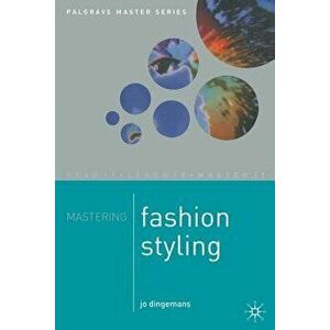 Mastering Fashion Styling, Paperback - Jo Dingemans imagine