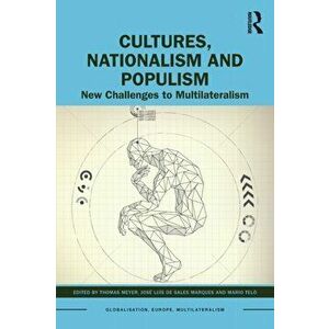 Cultures, Nationalism and Populism: New Challenges to Multilateralism, Paperback - Jos Lu s de Sales Marques imagine