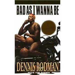 Bad as I Wanna Be, Paperback - Dennis Rodman imagine