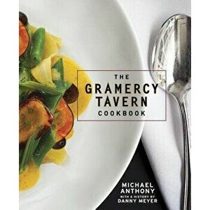 The Gramercy Tavern Cookbook, Hardcover - Michael Anthony imagine