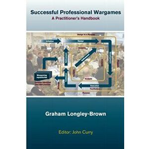 Successful Professional Wargames: A Practitioner's Handbook, Paperback - John Curry imagine