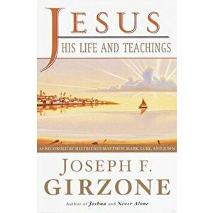 Jesus, His Life and Teachings, Paperback - Joseph F. Girzone imagine