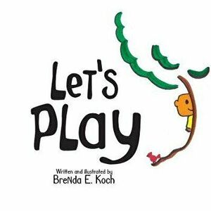 Let's Play, Paperback - Brenda E. Koch imagine