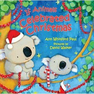 If Animals Celebrated Christmas, Hardcover - Ann Whitford Paul imagine