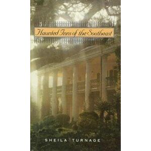 Haunted Inns of the Southeast, Paperback - Sheila Turnage imagine