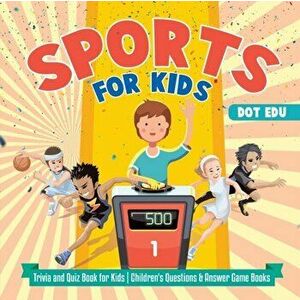 Sports for Kids Trivia and Quiz Book for Kids Children's Questions & Answer Game Books, Paperback - Dot Edu imagine