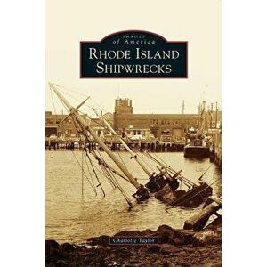 Rhode Island Shipwrecks, Hardcover - Charlotte Taylor imagine
