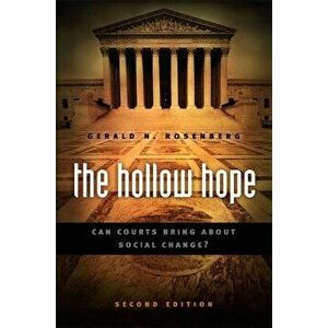 The Hollow Hope: Can Courts Bring about Social Change? Second Edition, Paperback - Gerald N. Rosenberg imagine