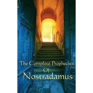The Complete Prophecies of Nostradamus, Hardcover - Michel Nostradamus imagine