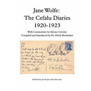 Jane Wolfe: The Cefalu Diaries 1920 - 1923, Paperback - Temple Of the Silver Star imagine
