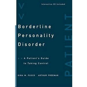 Borderline Personality Disorder: A Patient's Guide to Taking Control, Paperback - Arthur Freeman imagine