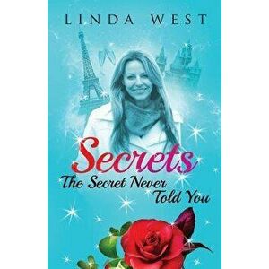 Secrets The Secret Never Told You, Paperback - Linda West imagine