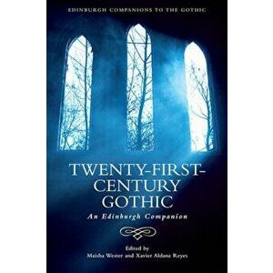 Twenty-First-Century Gothic: An Edinburgh Companion, Hardcover - Maisha Wester imagine