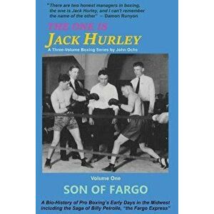 The One Is Jack Hurley, Volume One: Son of Fargo, Paperback - John T. Ochs imagine