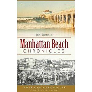 Manhattan Beach Chronicles, Hardcover - Jan Dennis imagine