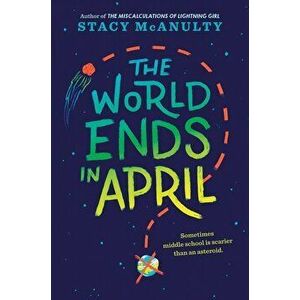 The World Ends in April, Hardcover - Stacy McAnulty imagine