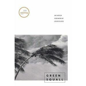 Green Squall, Paperback - Jay Hopler imagine