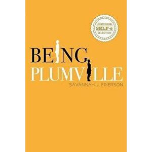 Being Plumville, Paperback - Savannah J. Frierson imagine